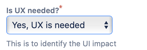 The mandatory 'Is UX needed?' field added to every ticket